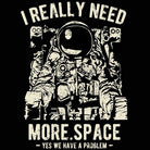 I Really Need More Space Astronaut - Mens 123t Funny T-Shirt Tshirts