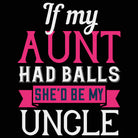 If My Aunt Had Balls Uncle - Mens 123t Funny T-Shirt Tshirts