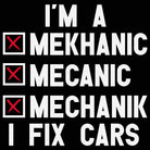 Im A Mechanic I Fix Cars - Mens 123t Funny T-Shirt Tshirts