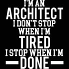 Im An Architect I Dont Stop When Im Tired - Mens 123t Funny T-Shirt Tshirts