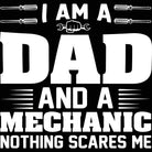 Im Dad And Mechanic Nothing Scares Me - Mens 123t Funny T-Shirt Tshirts