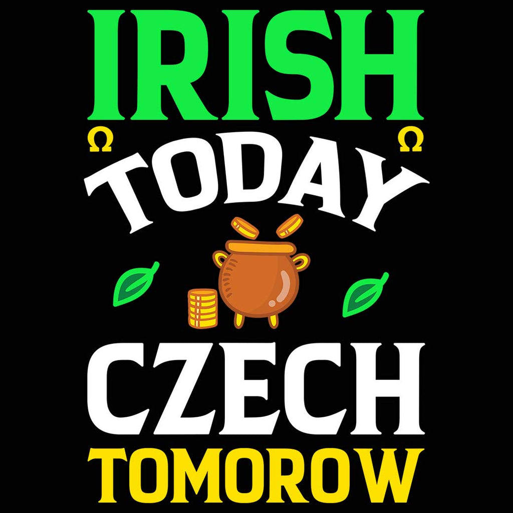 Irish Today Czech Tomorow St Patricks Day Ireland - Mens 123t Funny T-Shirt Tshirts