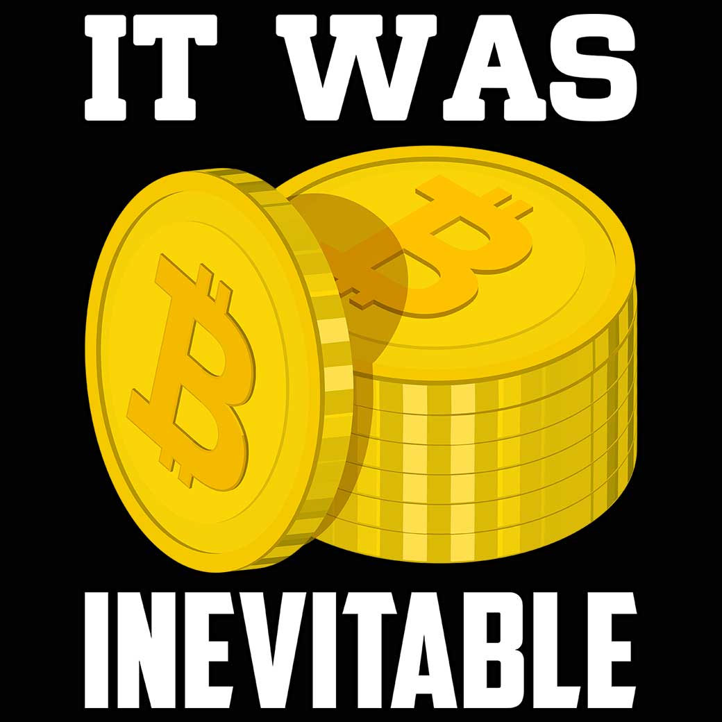 It Was Inevitable Bitcoin - Mens 123t Funny T-Shirt Tshirts