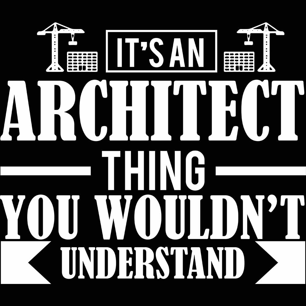 Its An Architect Thing You Wouldnt Understand - Mens 123t Funny T-Shirt Tshirts
