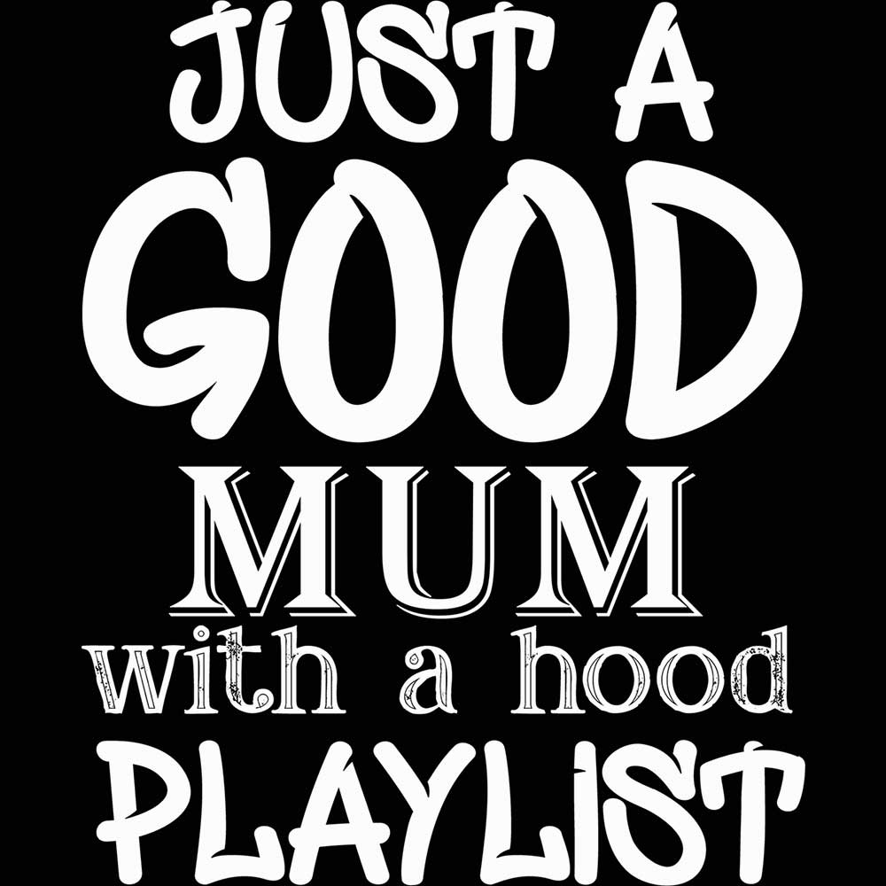 Just A Good Mum With A Hood Playlist Mothers Day - Mens 123t Funny T-Shirt Tshirts