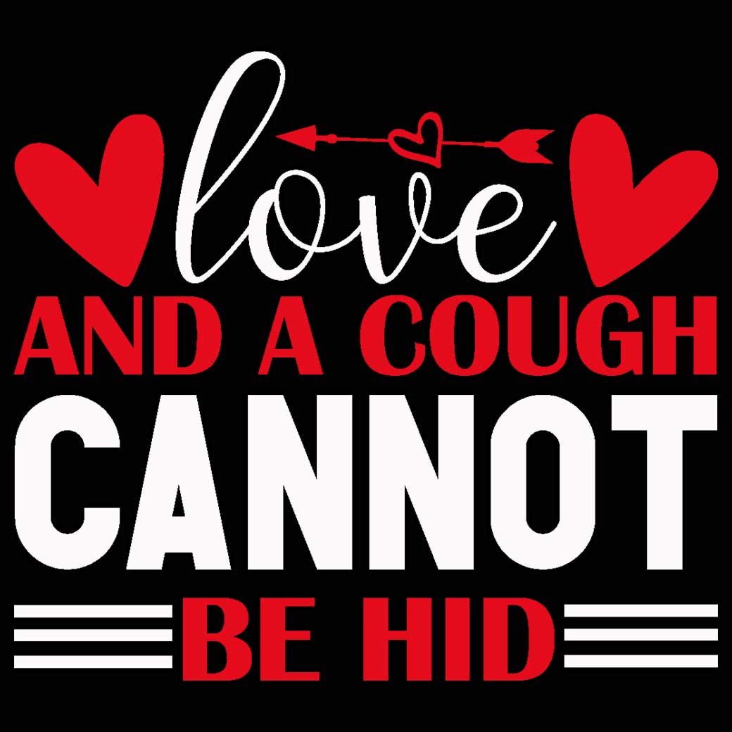 Love And A Cough Cannot Be Hid Valentines Day - Mens 123t Funny T-Shirt Tshirts