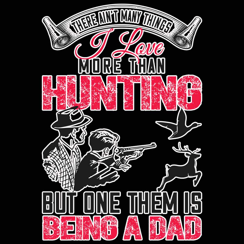 Love More Than Hunting Being A Dad - Mens 123t Funny T-Shirt Tshirts