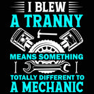Mechanic Gag I Blew A Tranny Totally Different Joke - Mens 123t Funny T-Shirt Tshirts