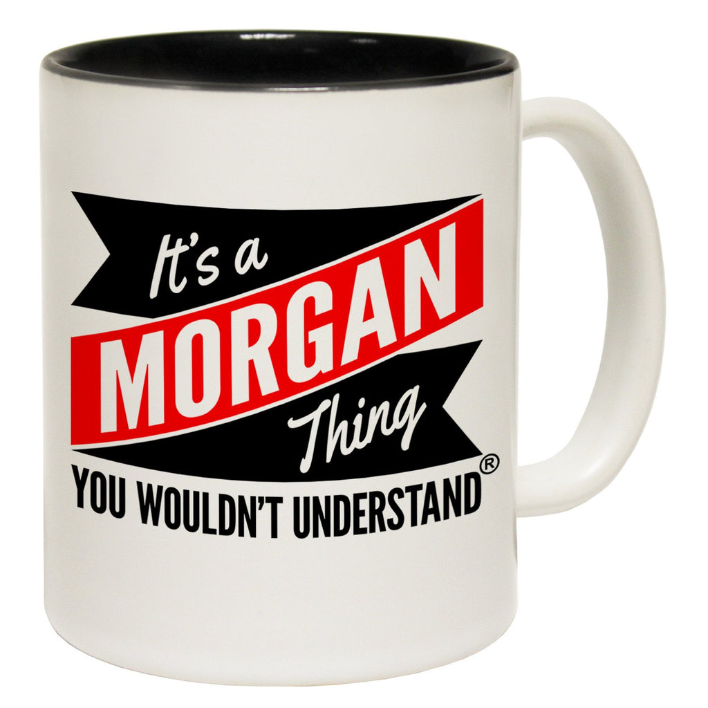 123t New It's A Morgan Thing You Wouldn't Understand Funny Mug, 123t Mugs