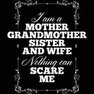 Mother Grandmother Sister Wife Nothing Can Scare Me - Mens 123t Funny T-Shirt Tshirts