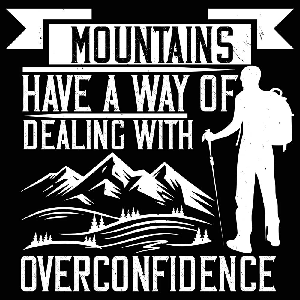 Mountains Have A Way Of Dealing With Overconfidence - Mens 123t Funny T-Shirt Tshirts