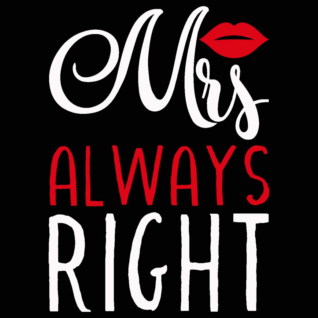 Mrs Always Right Wife Girlfriend Valentines Day - Mens 123t Funny T-Shirt Tshirts