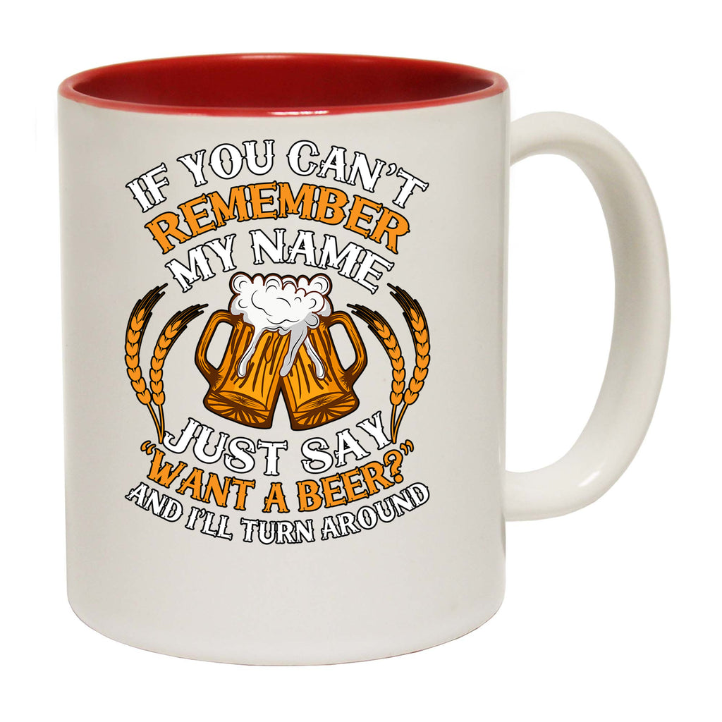 If You Cant Remember My Name Beer Alcohol - Funny Coffee Mug
