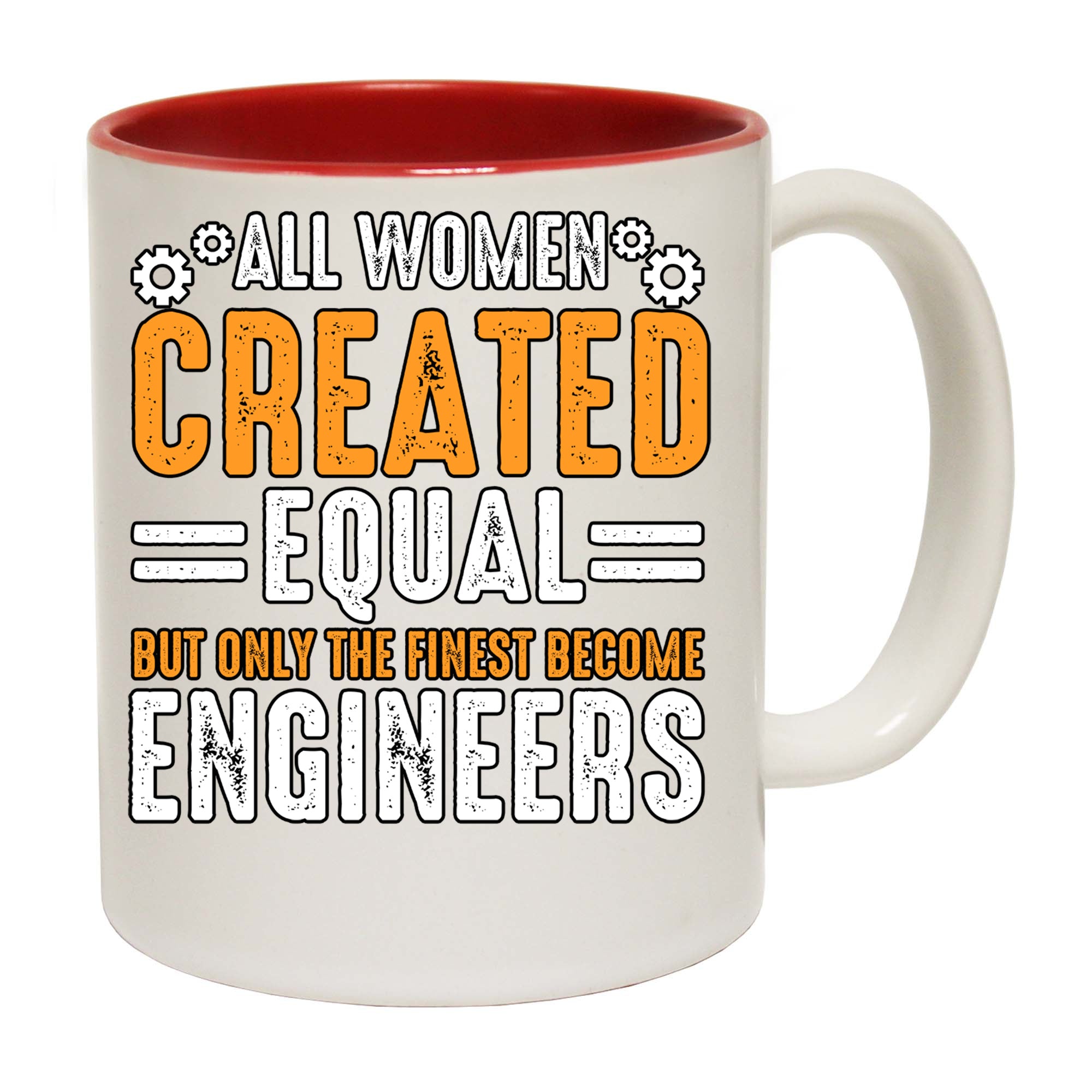All Women Created Equal Finest Become Engineers - Funny Coffee Mug