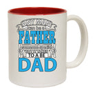 Any Man Can Be A Father Special Someone To Be Dad - Funny Coffee Mug