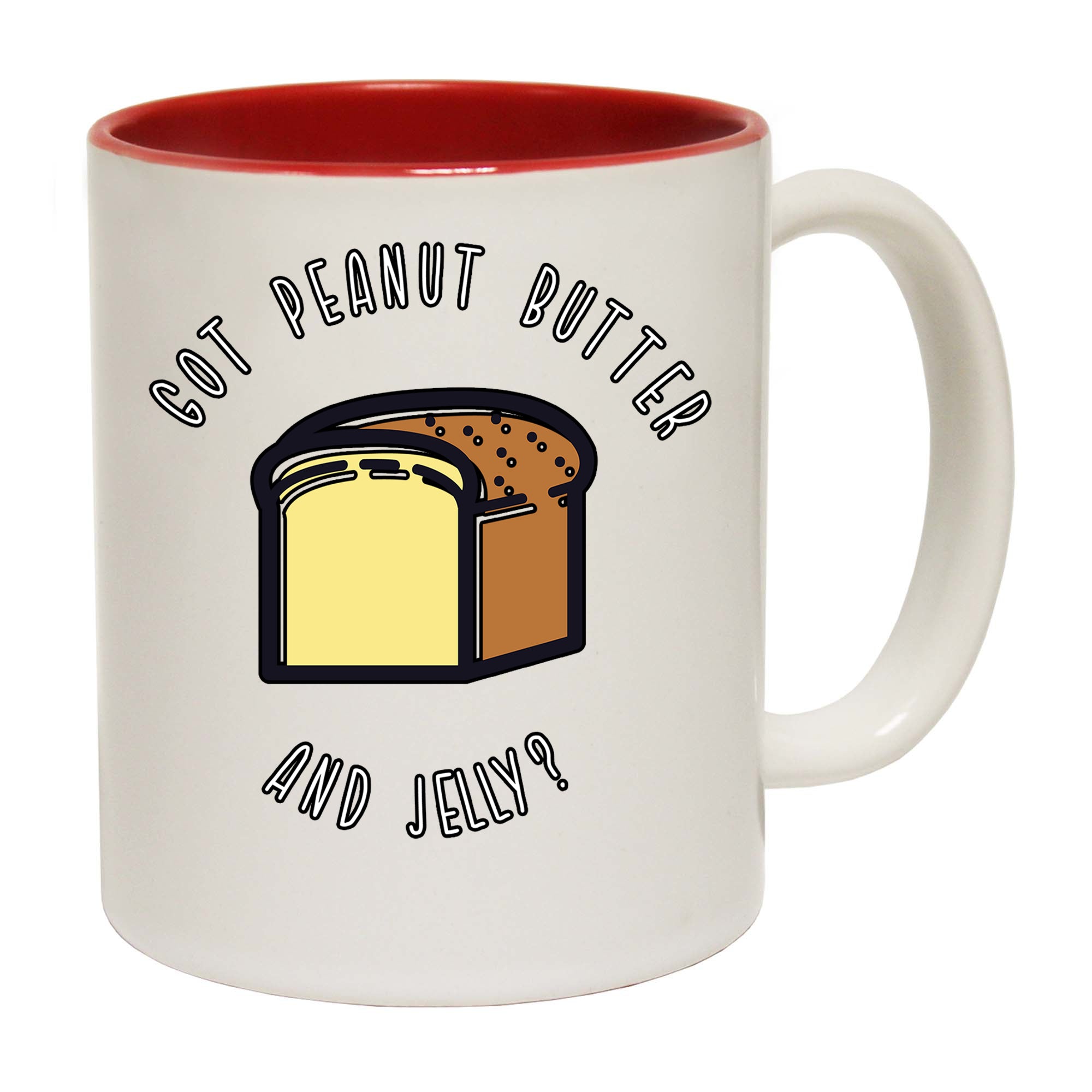 Got Peanut Butter And Jelly - Funny Coffee Mug