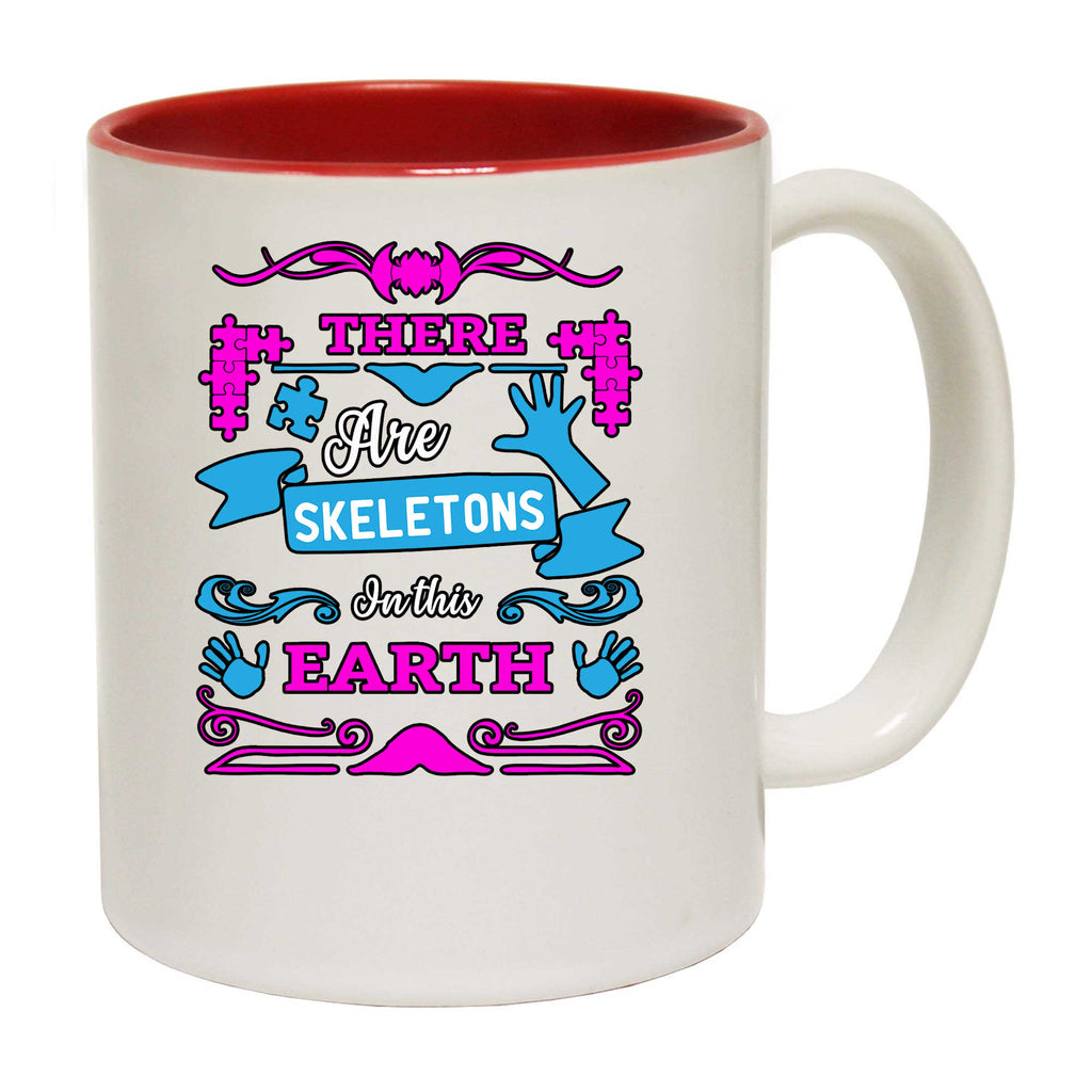 There Are Skeletons In This Earth Autism - Funny Coffee Mug