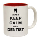 I Cant Keep Calm Im A Dentist - Funny Coffee Mug