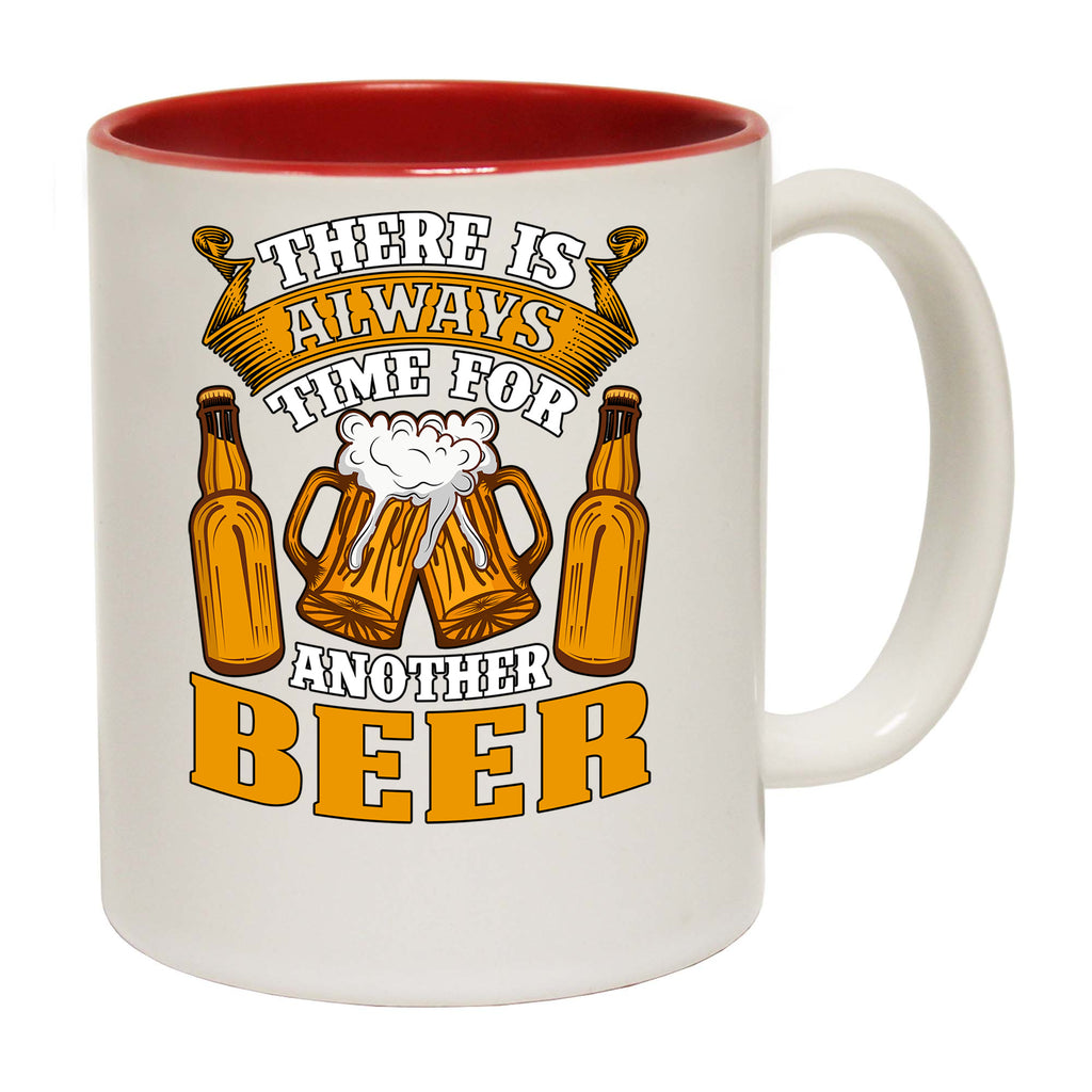 There Is Always Time For Another Beer Alcohol - Funny Coffee Mug