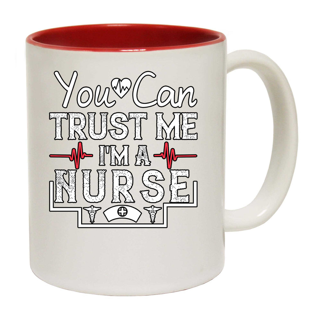 You Can Trust Me Im A Nurse Nursing - Funny Coffee Mug
