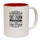 They Wispered To Her You Cannot Withstand The Storm - Funny Coffee Mug