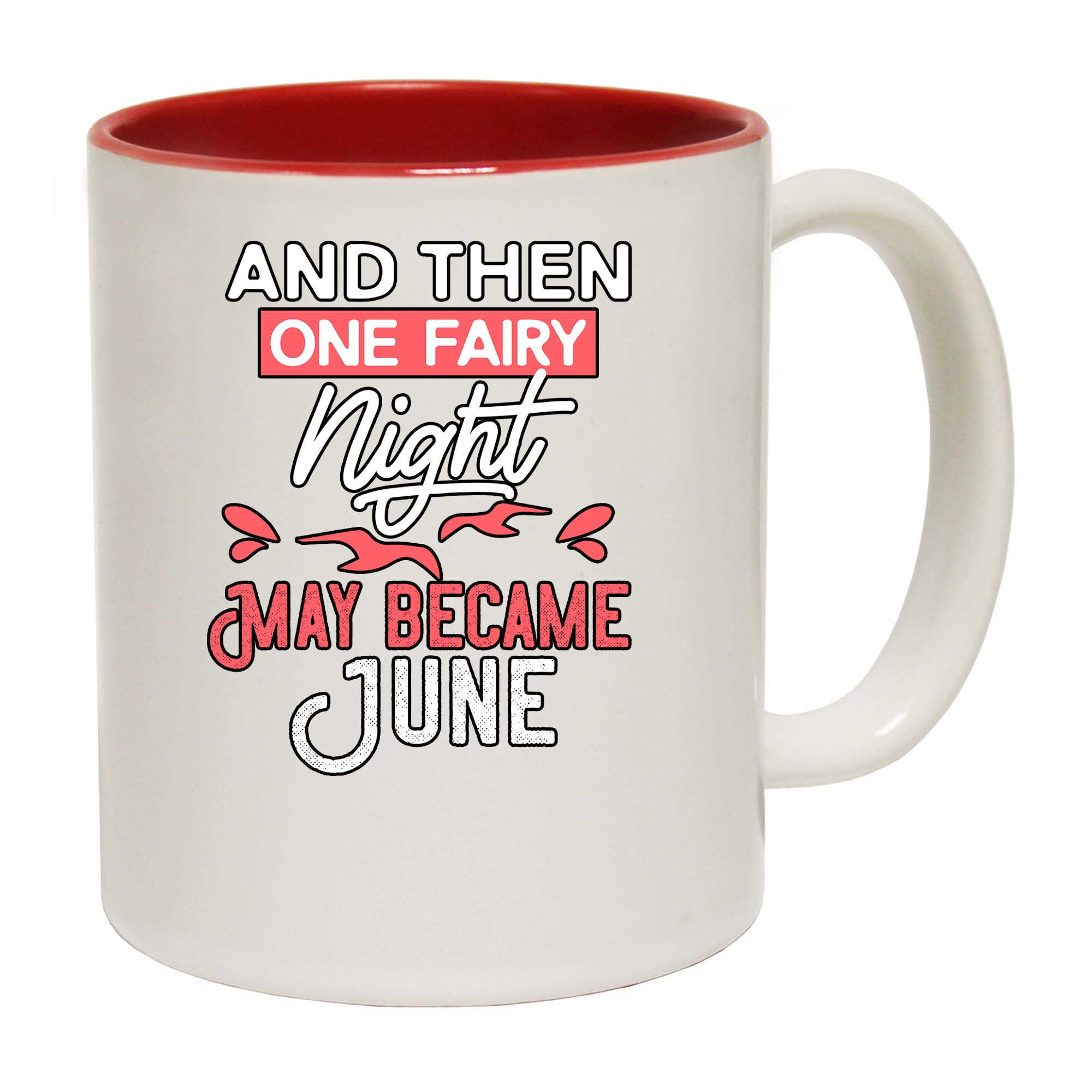 One Fairy Night May Became June - Funny Coffee Mug