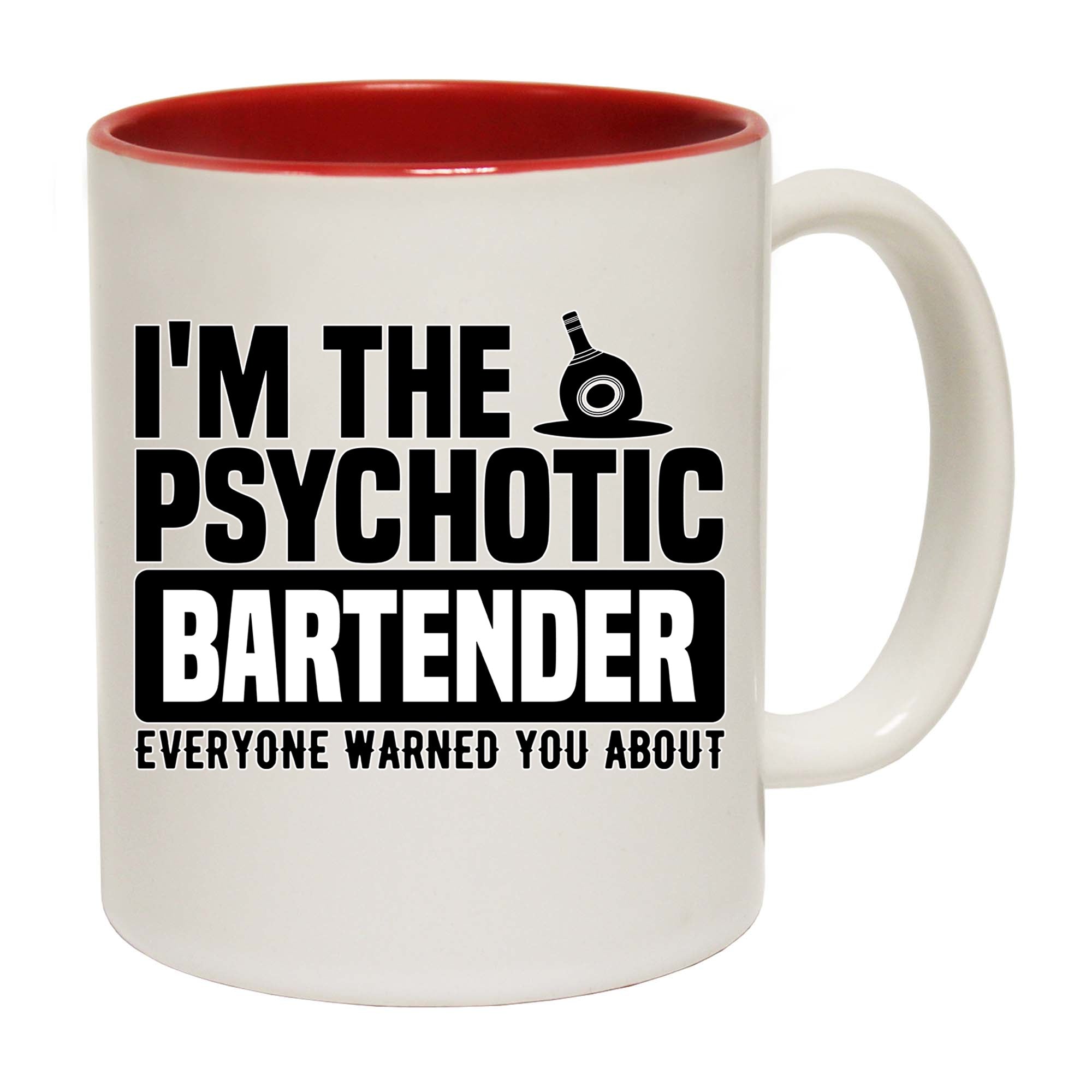 Im The Psychotic Bartender Pub Hotel - Funny Coffee Mug