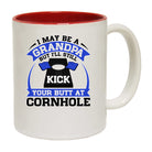 I May Be A Grandpa But I Ll Still Kick Your Butt A Cornhole - Funny Coffee Mug