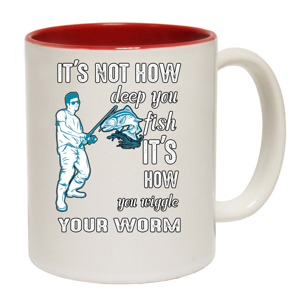Its Not How Deep You Fish Wiggle Worm Fishing Angling - Funny Coffee Mug