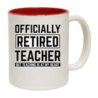 Officially Retired Teacher But Teaching Is At My Heart - Funny Coffee Mug