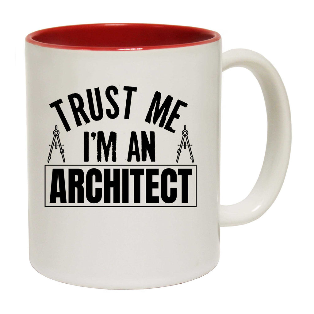 Trust Me Im An Architect - Funny Coffee Mug