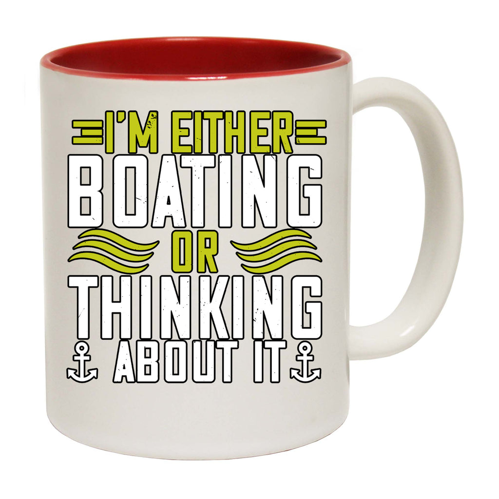 Sailing Im Either Boating Or Thinking About It - Funny Coffee Mug