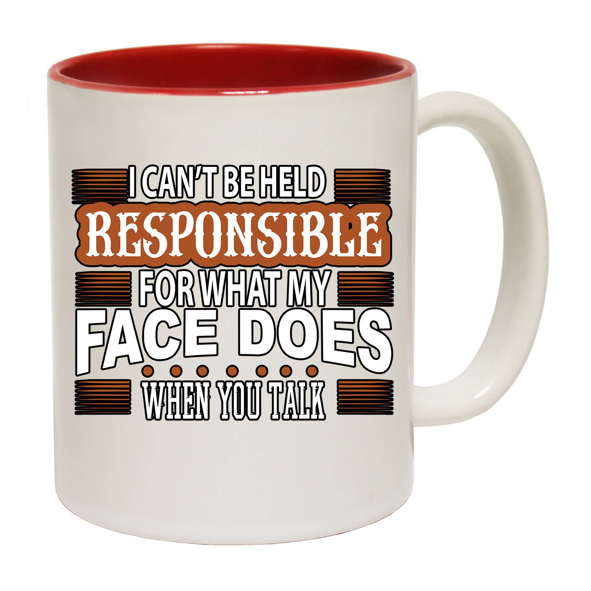 I Cant Be Held Responsible For My Face - Funny Coffee Mug