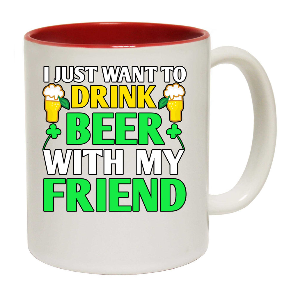 I Just Want To Drink Beer Irish St Patricks Day Ireland - Funny Coffee Mug