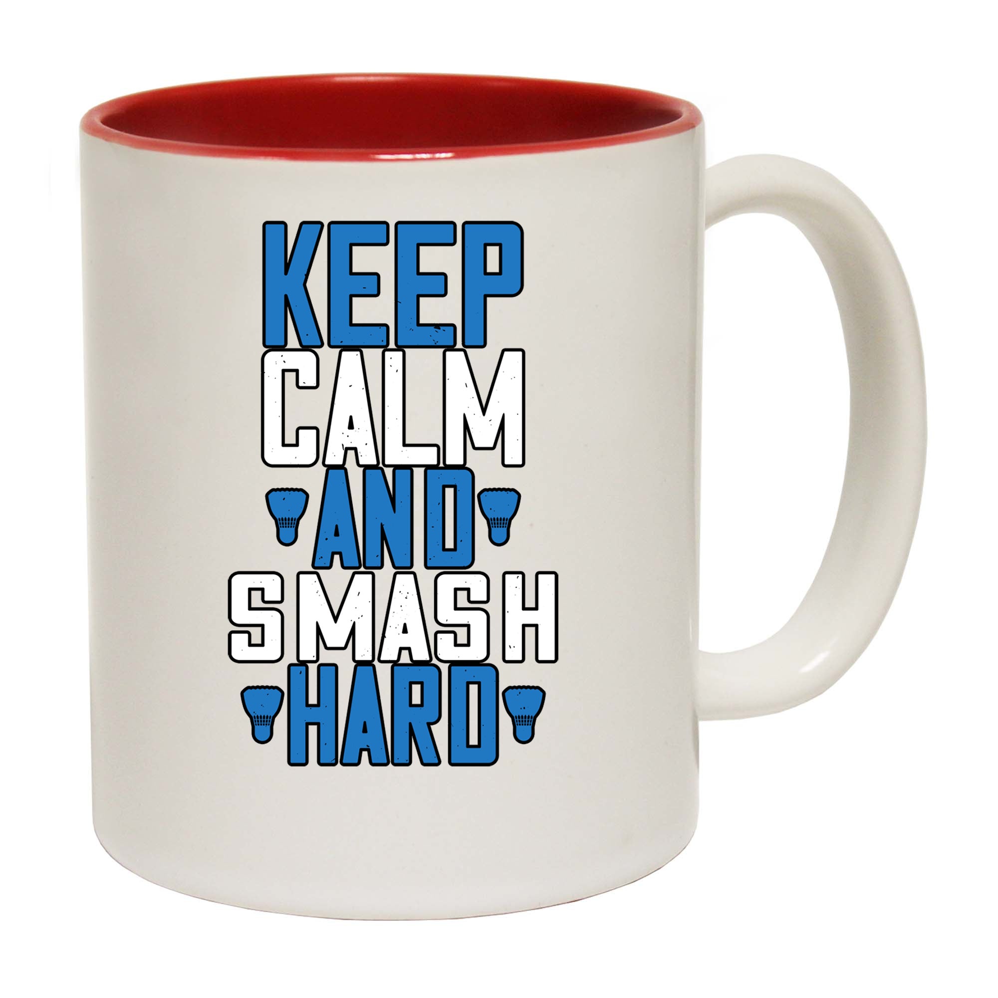 Badminton Keep Calm And Smash Hard - Funny Coffee Mug