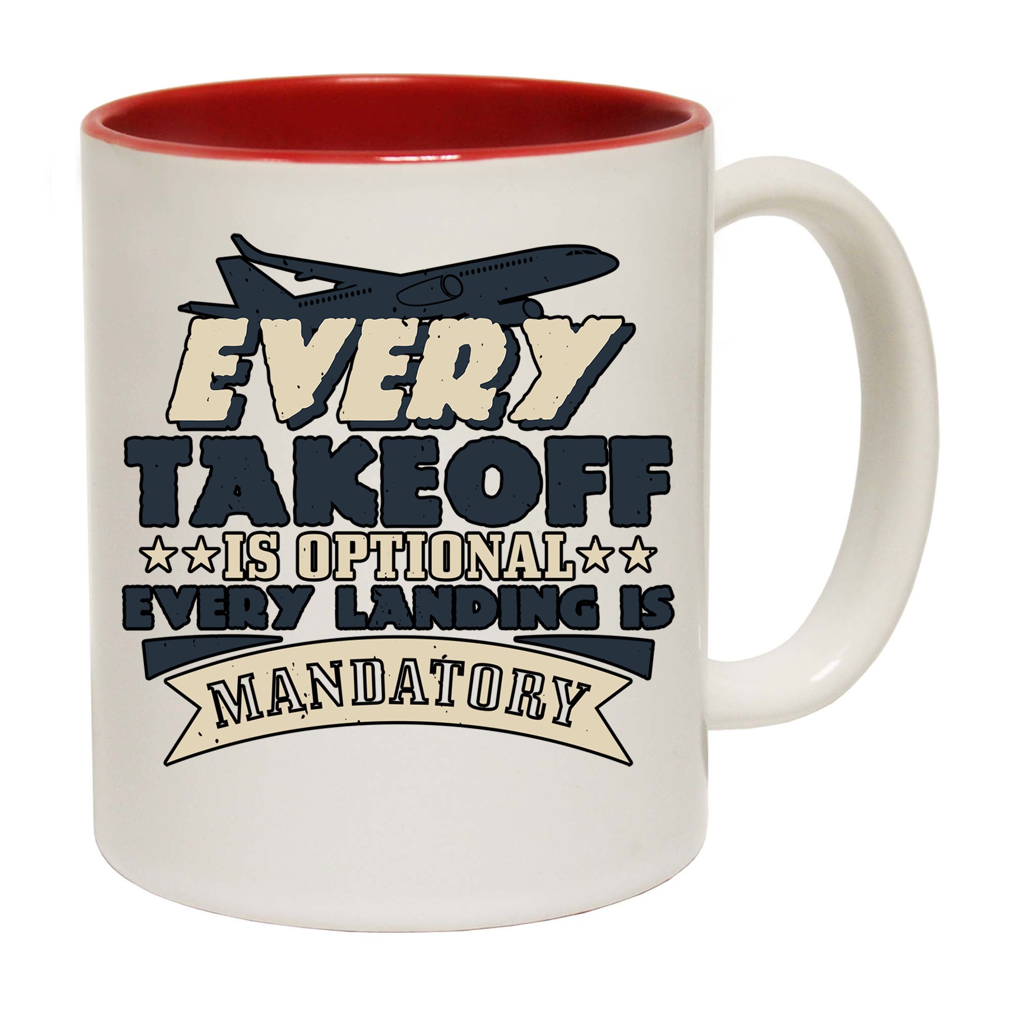 Every Takeoff Is Optional. Every Landing Is Mandatory 01 - Funny Coffee Mug