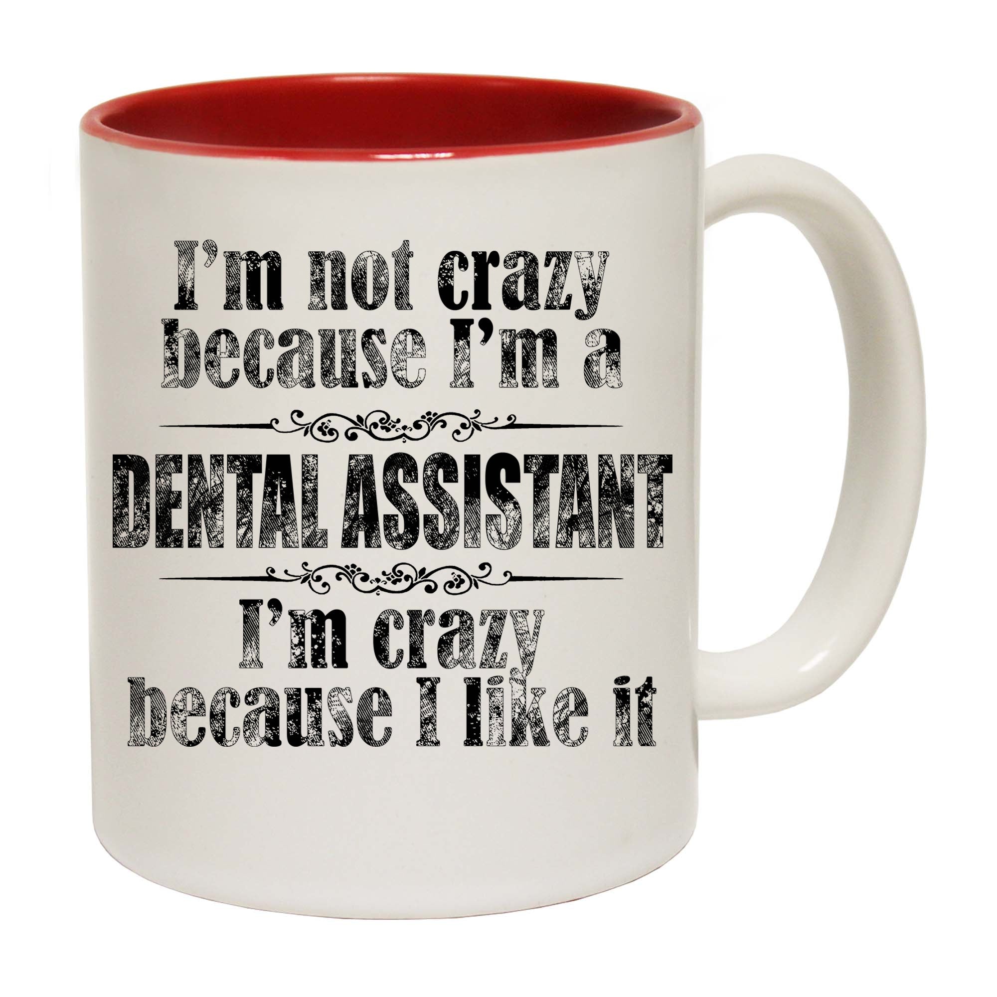 Im Not Crazy Dental Assistant Dentist - Funny Coffee Mug