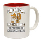 Chemical Engineering For Intelligent People - Funny Coffee Mug