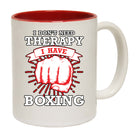Dont Need Theraphy I Have Boxing - Funny Coffee Mug