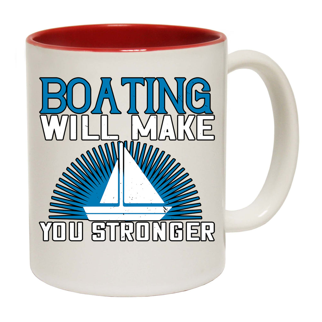 Sailing Boating Will Make You Stronger - Funny Coffee Mug