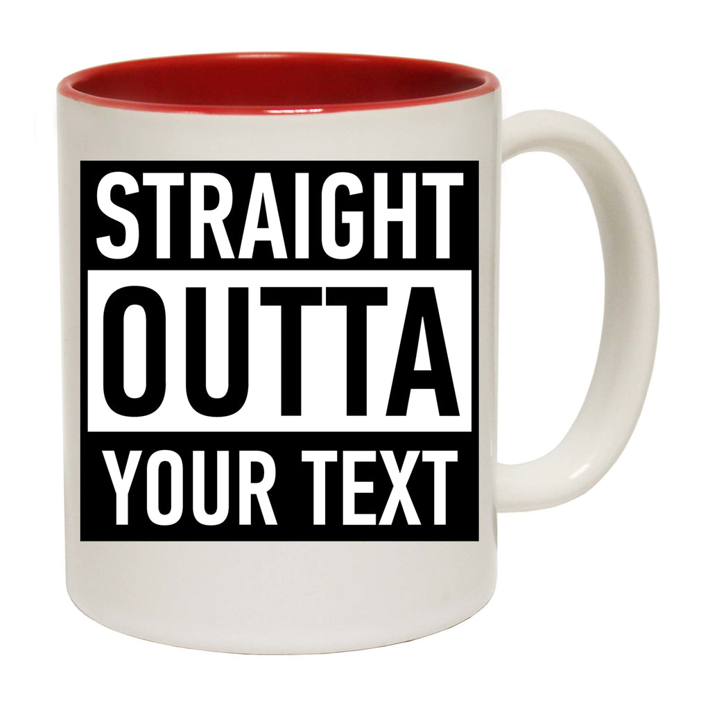 Personalised Straight Outta Your Text - Funny Coffee Mug
