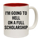 Im Going To Hell Full Scholarship - Funny Coffee Mug
