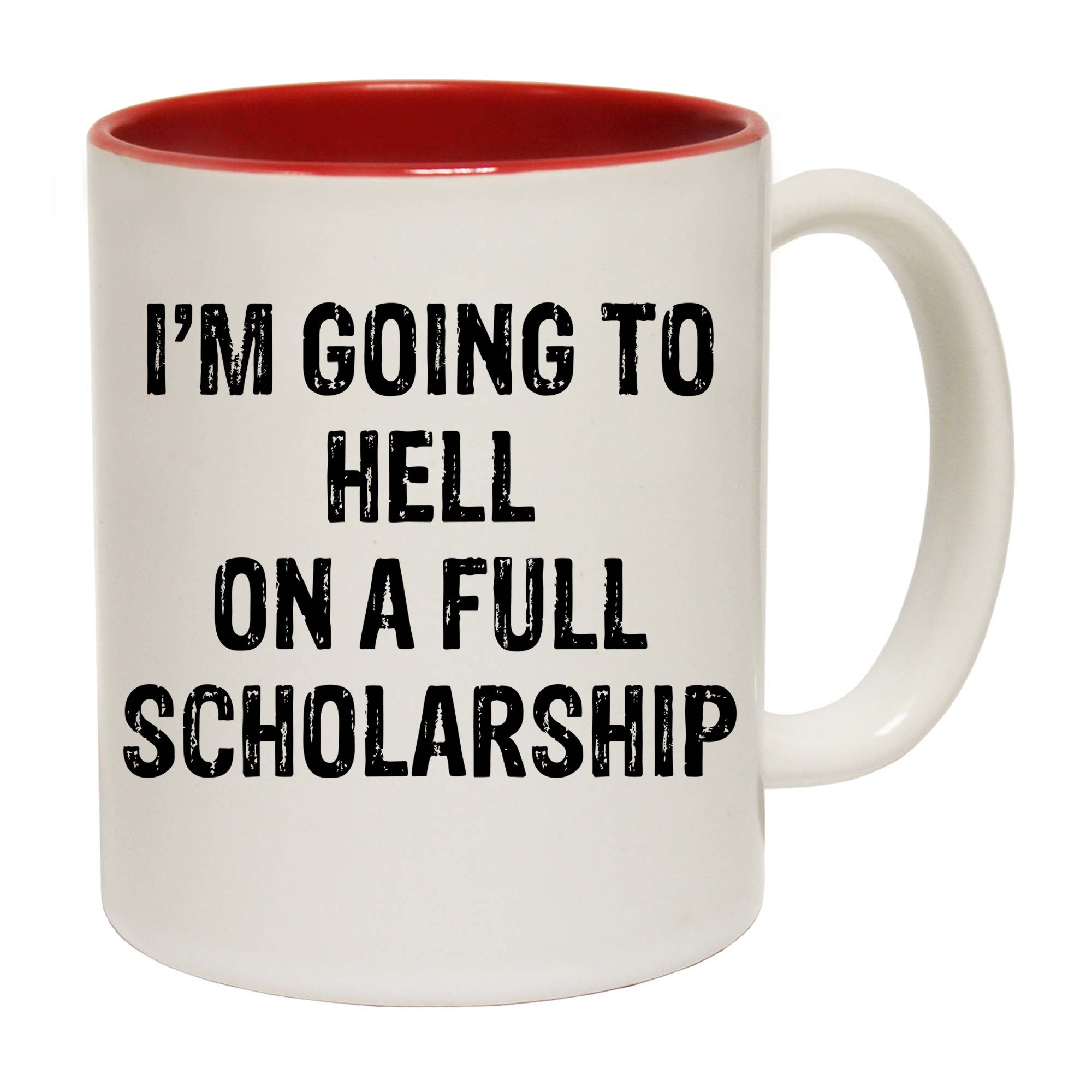 Im Going To Hell Full Scholarship - Funny Coffee Mug