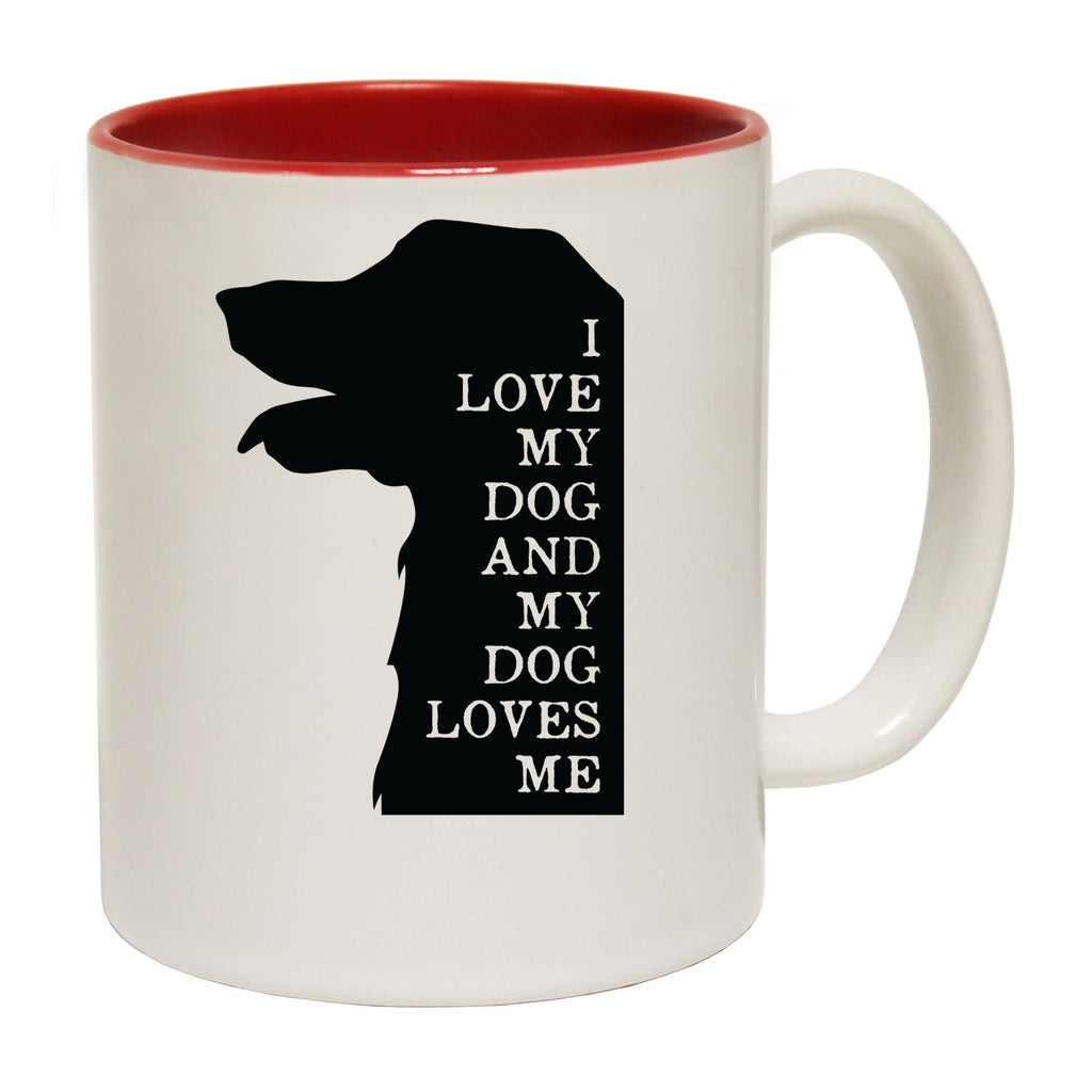 I Love My Dog And My Dog Loves Me Dogs Animal - Funny Coffee Mug