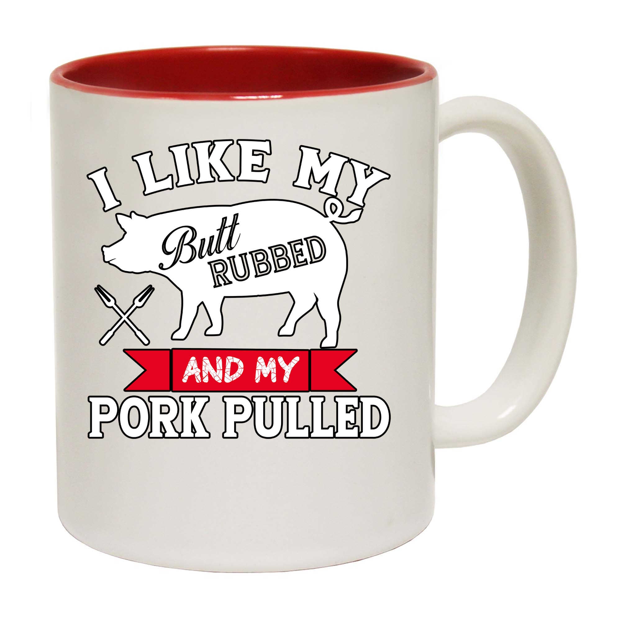 Like My Butt Rubbed Pork Pulled Grilling Bbq - Funny Coffee Mug