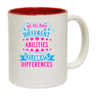 We All Have Different Abilites Autism - Funny Coffee Mug