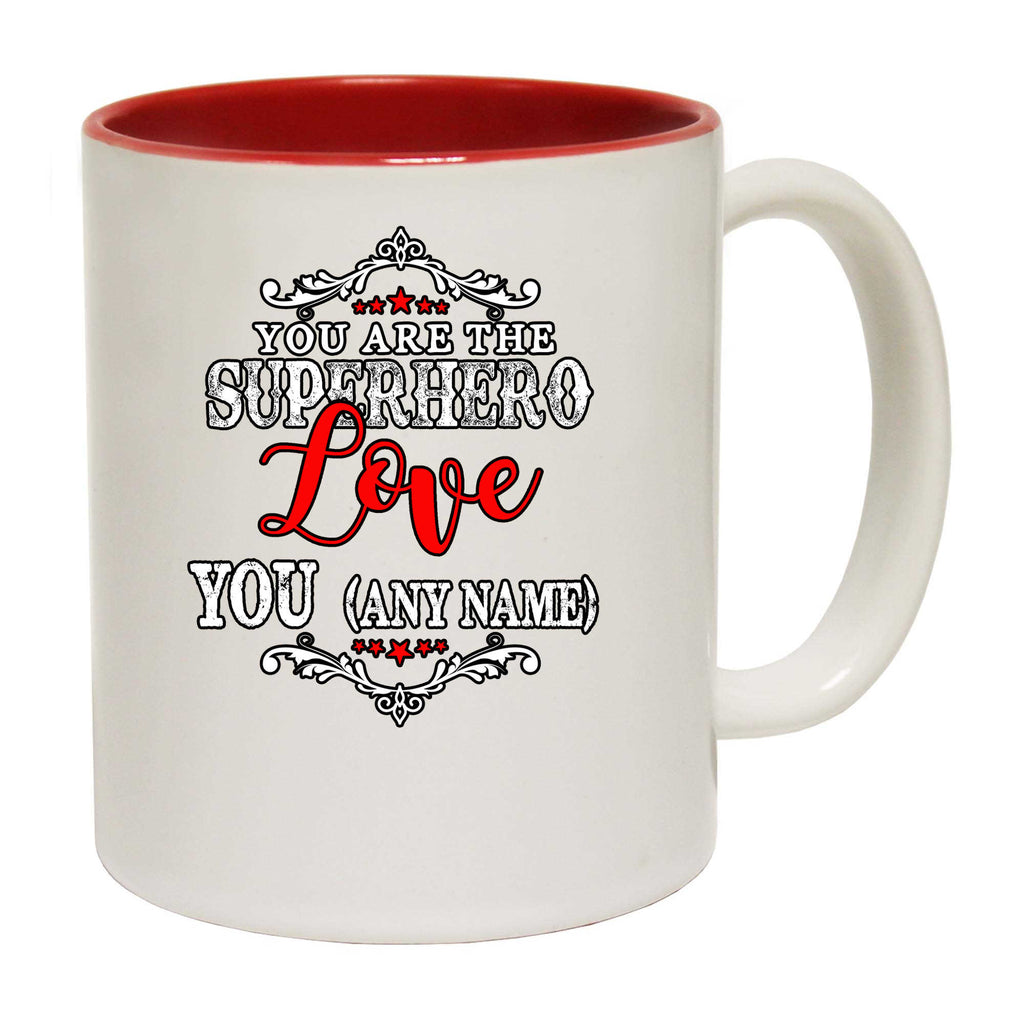 Personalised You Are The Superhero Love You Any Name - Funny Coffee Mug