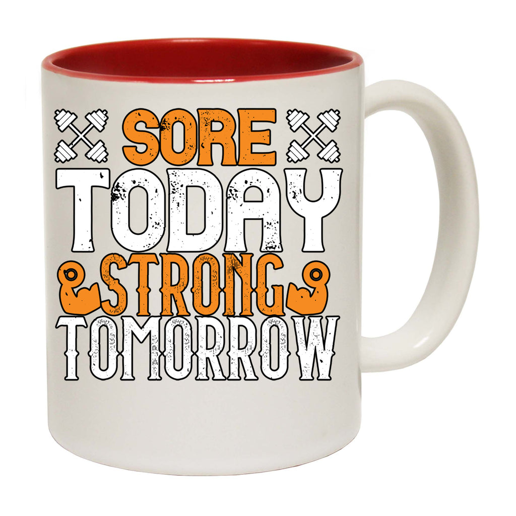 Sore Today Strong Tomorrow Gym Bodybuilding - Funny Coffee Mug