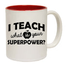 I Teach What Is You Superpower Teacher - Funny Coffee Mug