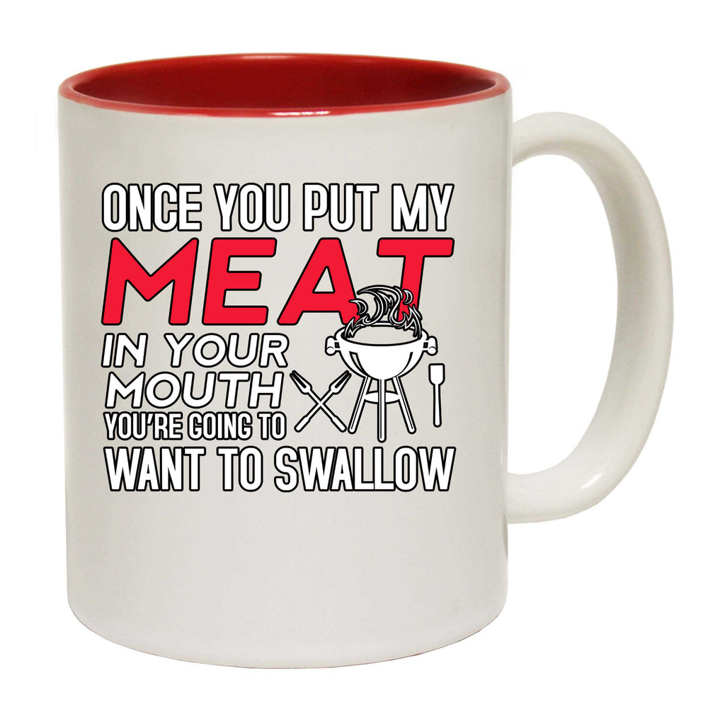 Once You Put My Meat In Your Mouth Funny Grilling V2 - Funny Coffee Mug